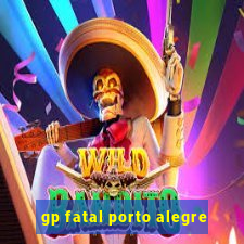 gp fatal porto alegre